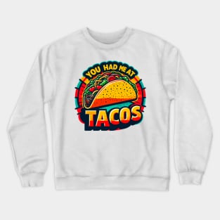 You Had Me At Tacos Crewneck Sweatshirt